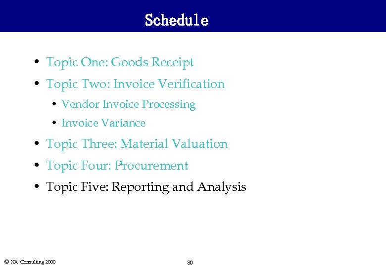 Schedule • Topic One: Goods Receipt • Topic Two: Invoice Verification • Vendor Invoice