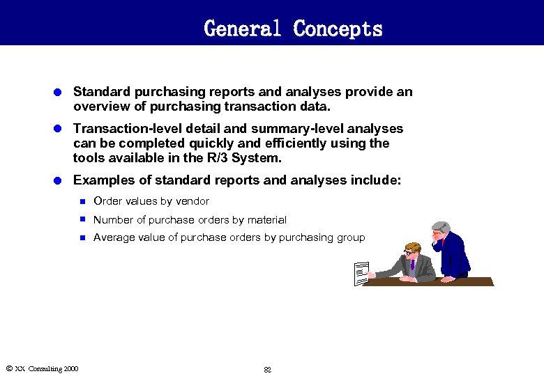 General Concepts l Standard purchasing reports and analyses provide an overview of purchasing transaction