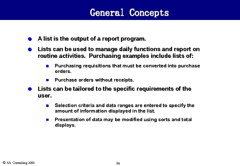 General Concepts l A list is the output of a report program. l Lists