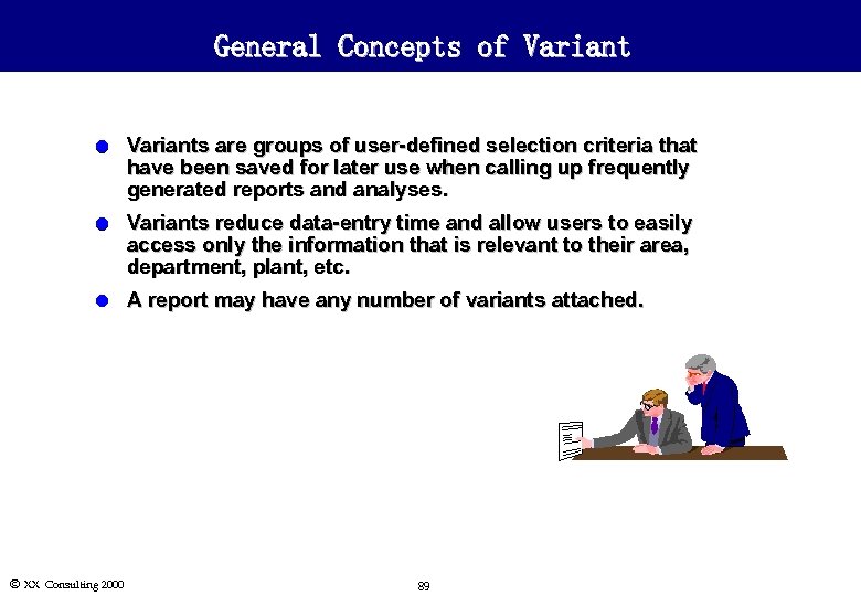 General Concepts of Variant l Variants are groups of user-defined selection criteria that have