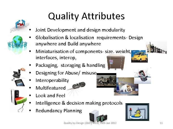 Quality Attributes • Joint Development and design modularity • Globalisation & localisation requirements- Design