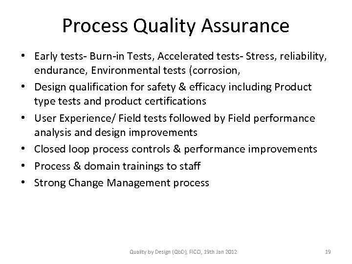 Process Quality Assurance • Early tests- Burn-in Tests, Accelerated tests- Stress, reliability, endurance, Environmental