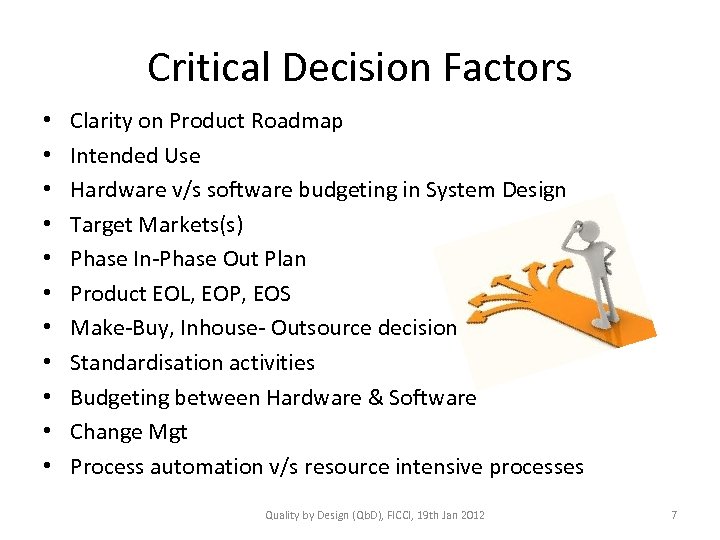 Critical Decision Factors • • • Clarity on Product Roadmap Intended Use Hardware v/s