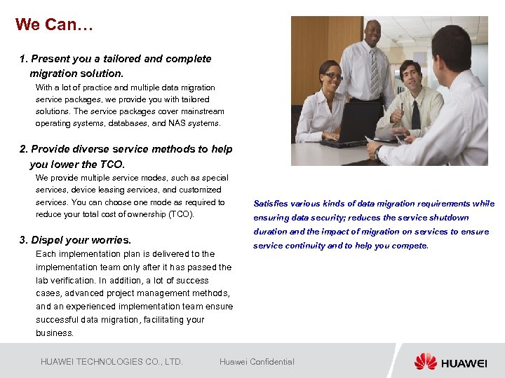 We Can… 1. Present you a tailored and complete migration solution. With a lot