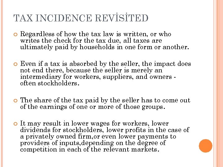 TAX INCIDENCE REVİSİTED Regardless of how the tax law is written, or who writes