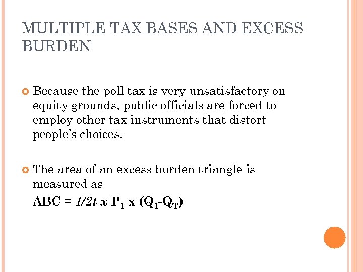 MULTIPLE TAX BASES AND EXCESS BURDEN Because the poll tax is very unsatisfactory on