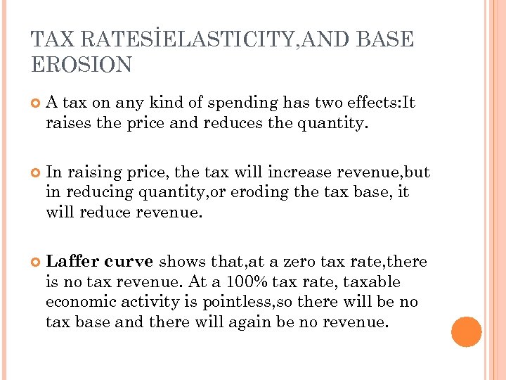 TAX RATESİELASTICITY, AND BASE EROSION A tax on any kind of spending has two