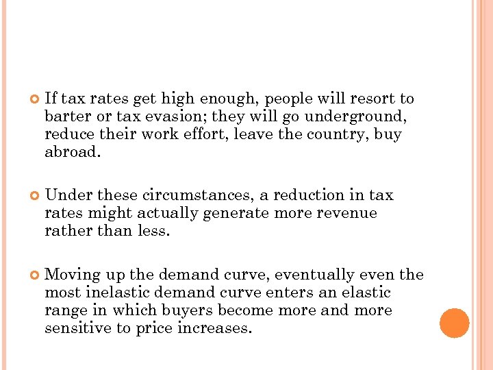  If tax rates get high enough, people will resort to barter or tax