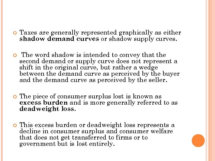  Taxes are generally represented graphically as either shadow demand curves or shadow supply