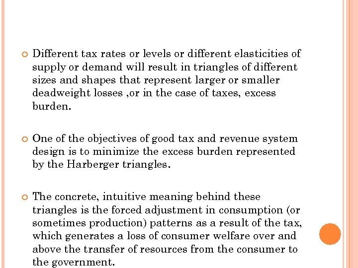  Different tax rates or levels or different elasticities of supply or demand will