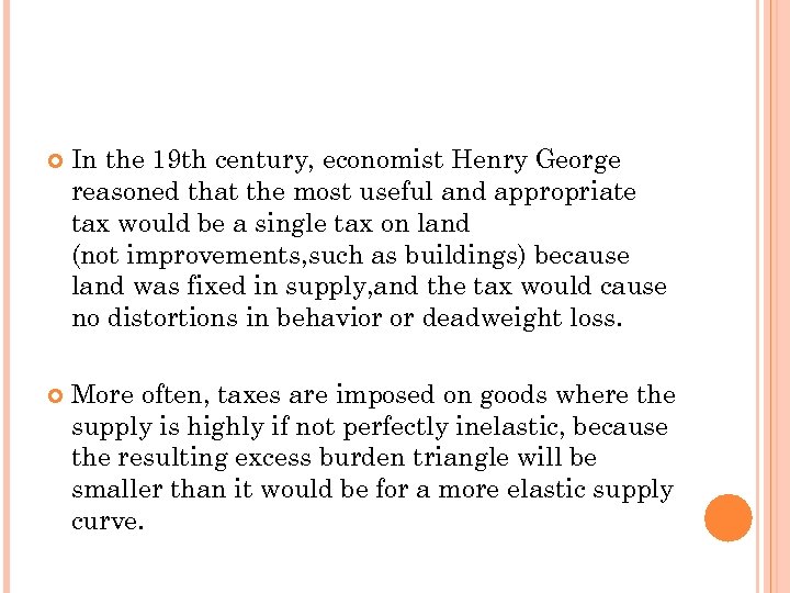  In the 19 th century, economist Henry George reasoned that the most useful