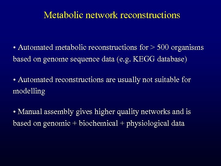Metabolic network reconstructions • Automated metabolic reconstructions for > 500 organisms based on genome