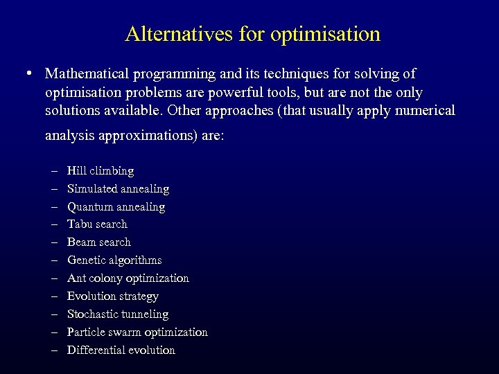 Alternatives for optimisation • Mathematical programming and its techniques for solving of optimisation problems