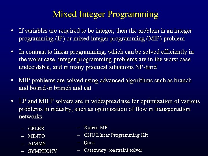 Mixed Integer Programming • If variables are required to be integer, then the problem