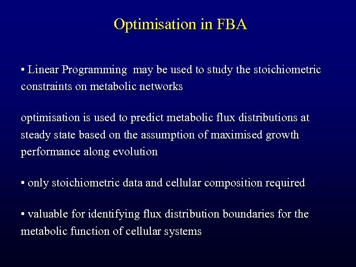 Optimisation in FBA • Linear Programming may be used to study the stoichiometric constraints