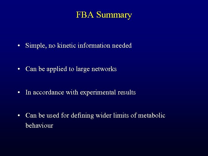 FBA Summary • Simple, no kinetic information needed • Can be applied to large
