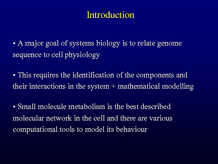 Introduction • A major goal of systems biology is to relate genome sequence to