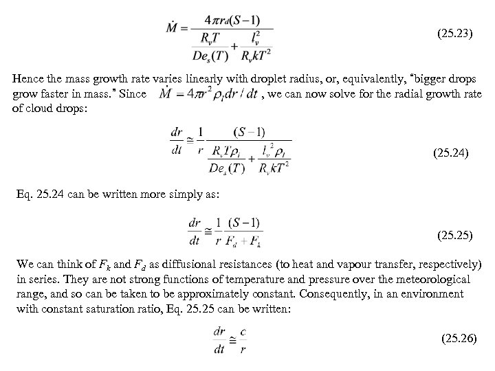 (25. 23) Hence the mass growth rate varies linearly with droplet radius, or, equivalently,