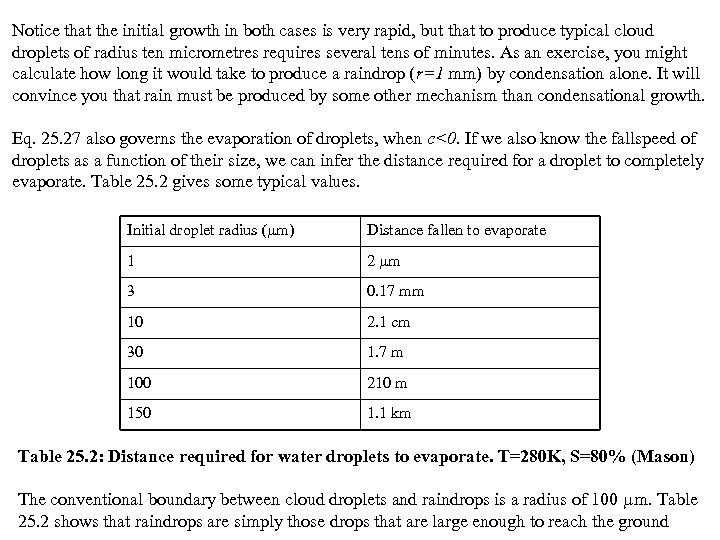 Notice that the initial growth in both cases is very rapid, but that to