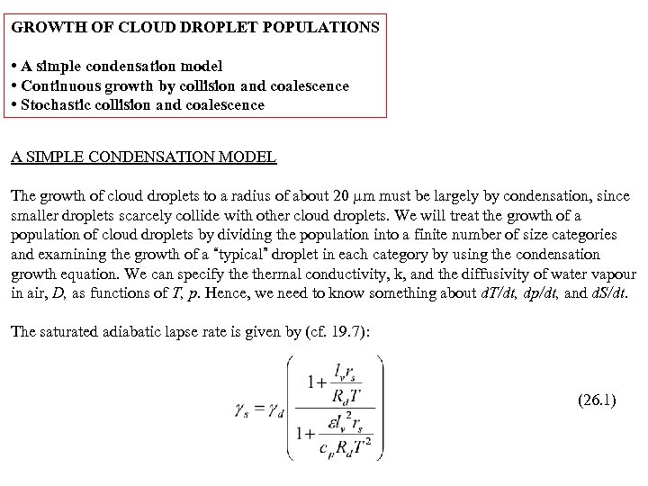 GROWTH OF CLOUD DROPLET POPULATIONS • A simple condensation model • Continuous growth by