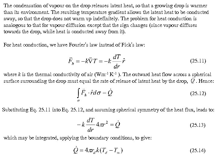 The condensation of vapour on the drop releases latent heat, so that a growing