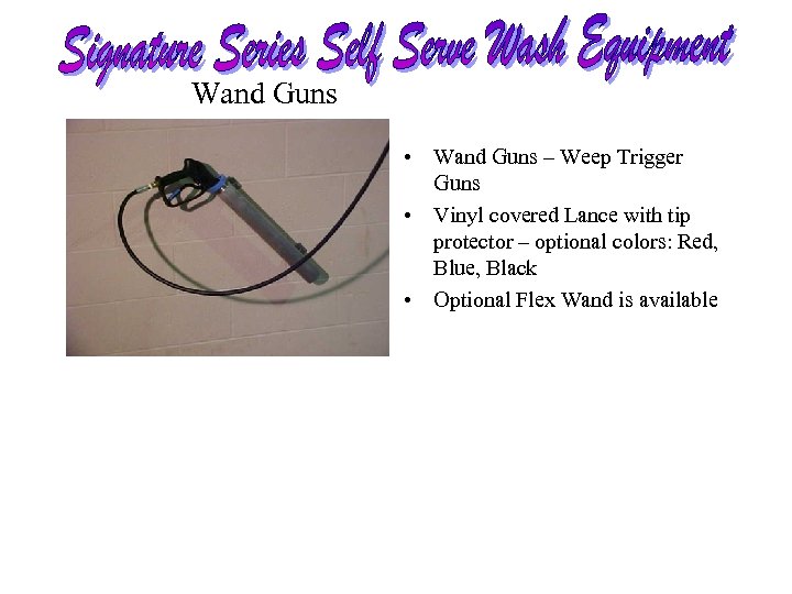 Wand Guns • Wand Guns – Weep Trigger Guns • Vinyl covered Lance with