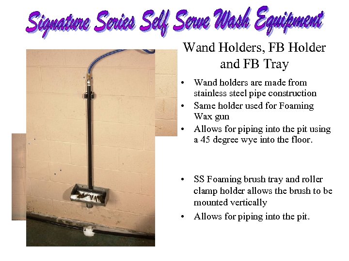 Wand Holders, FB Holder and FB Tray • Wand holders are made from stainless