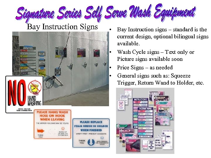 Bay Instruction Signs • Bay Instruction signs – standard is the current design, optional