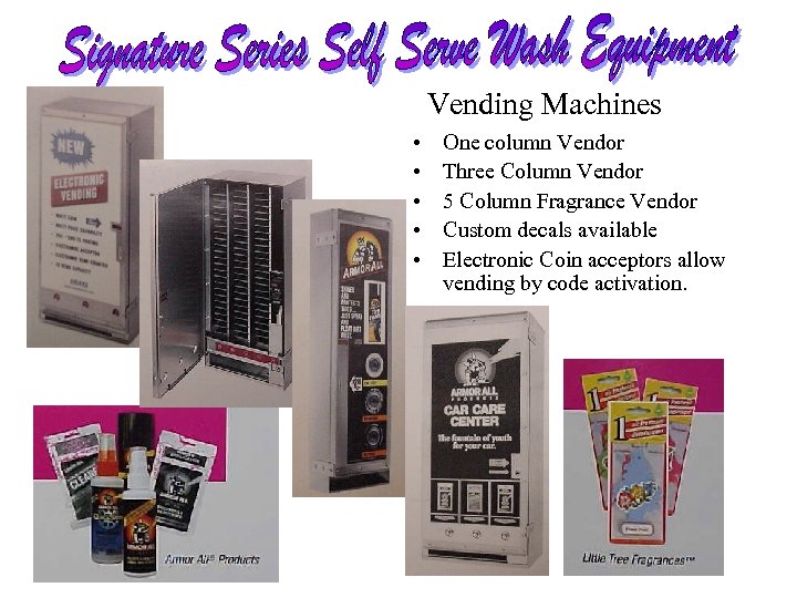 Vending Machines • • • One column Vendor Three Column Vendor 5 Column Fragrance