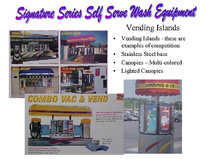 Vending Islands • Vending Islands - these are examples of competition • Stainless Steel