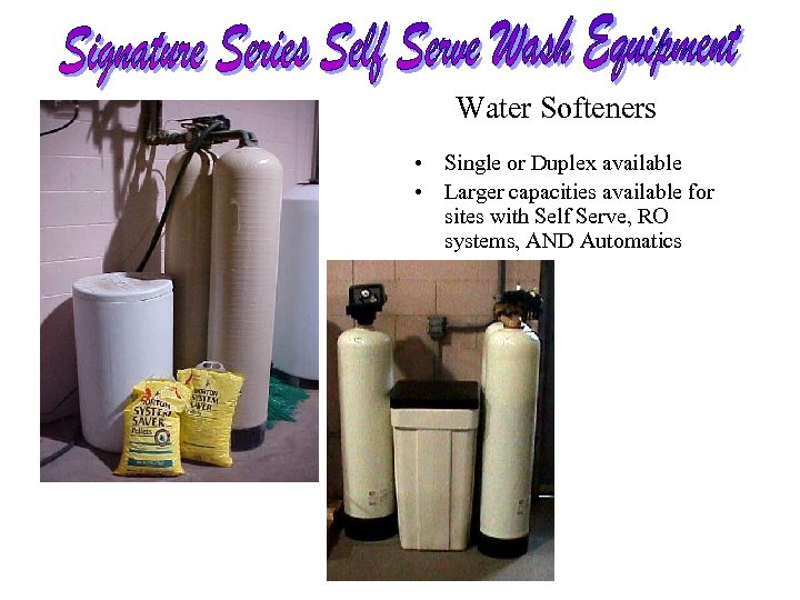 Water Softeners • Single or Duplex available • Larger capacities available for sites with