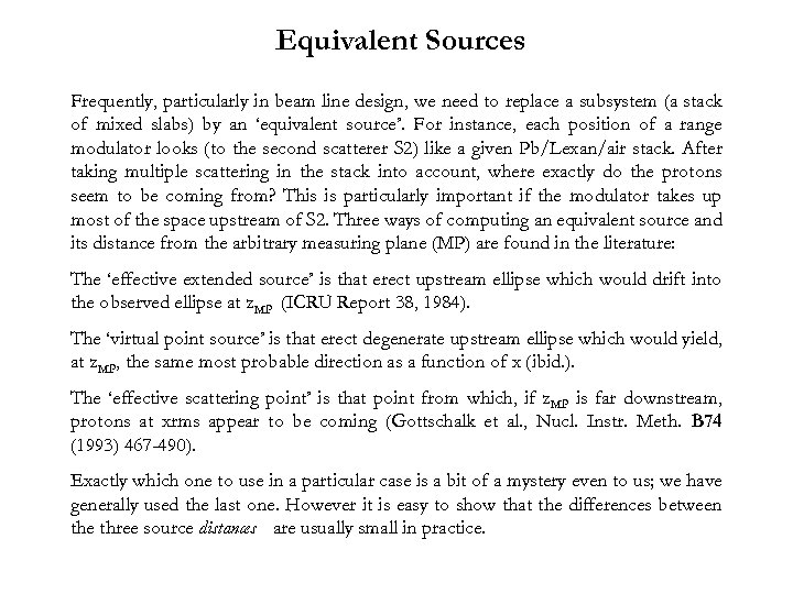 Equivalent Sources Frequently, particularly in beam line design, we need to replace a subsystem