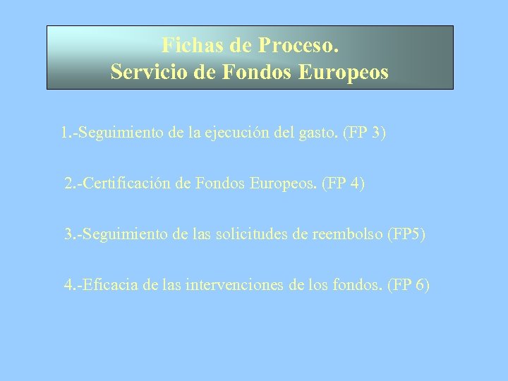 Fichas de Proceso. Servicio de Fondos Europeos 1. -Seguimiento de la ejecución del gasto.