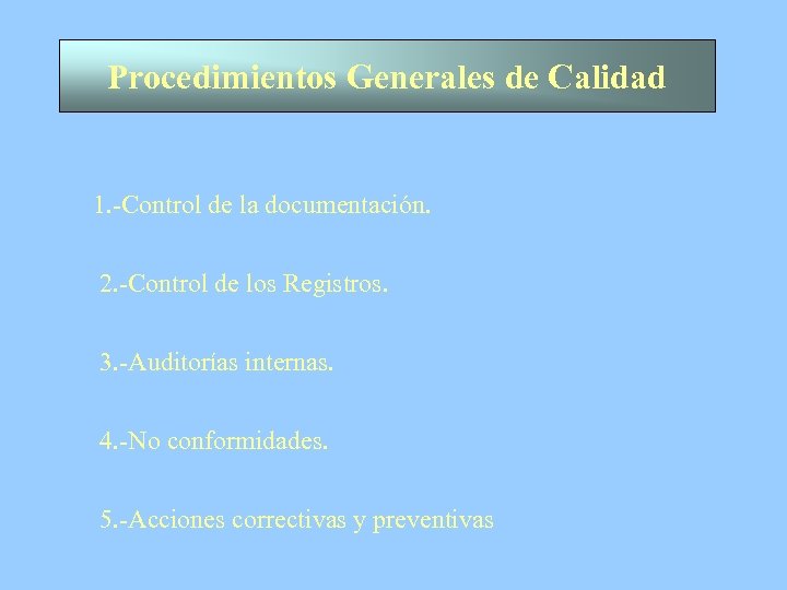 Procedimientos Generales de Calidad 1. -Control de la documentación. 2. -Control de los Registros.