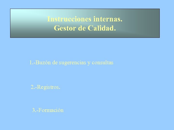 Instrucciones internas. Gestor de Calidad. 1. -Buzón de sugerencias y consultas 2. -Registros. 3.