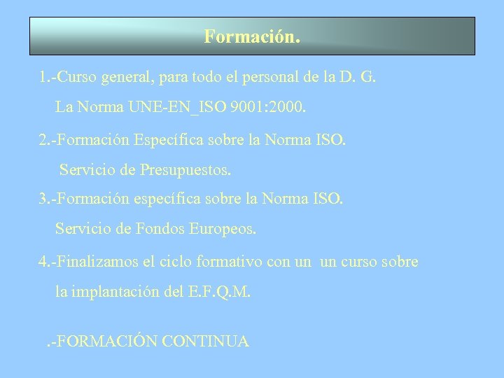 Formación. 1. -Curso general, para todo el personal de la D. G. La Norma