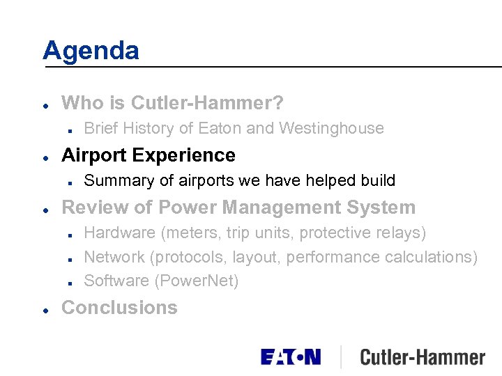 Agenda l Who is Cutler-Hammer? n l Airport Experience n l Summary of airports
