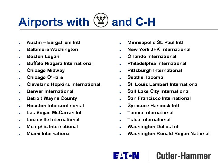 Airports with l l l l Austin – Bergstrom Intl Baltimore Washington Boston Logan