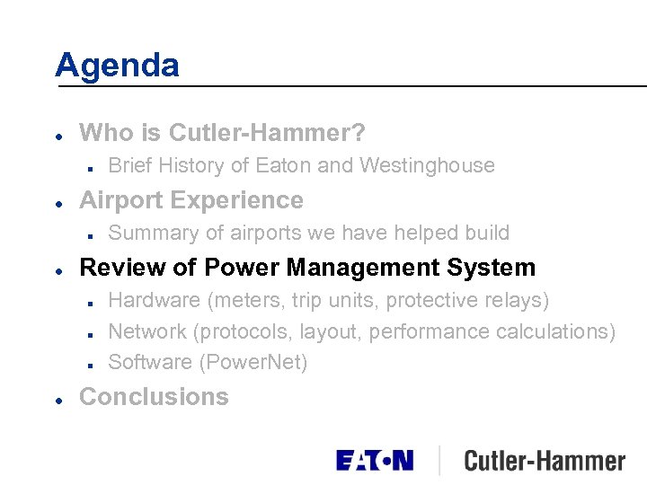 Agenda l Who is Cutler-Hammer? n l Airport Experience n l Summary of airports
