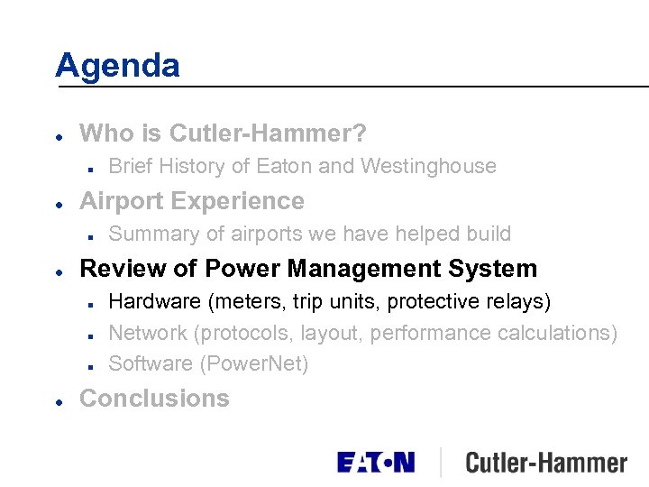 Agenda l Who is Cutler-Hammer? n l Airport Experience n l Summary of airports