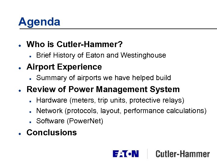 Agenda l Who is Cutler-Hammer? n l Airport Experience n l Summary of airports