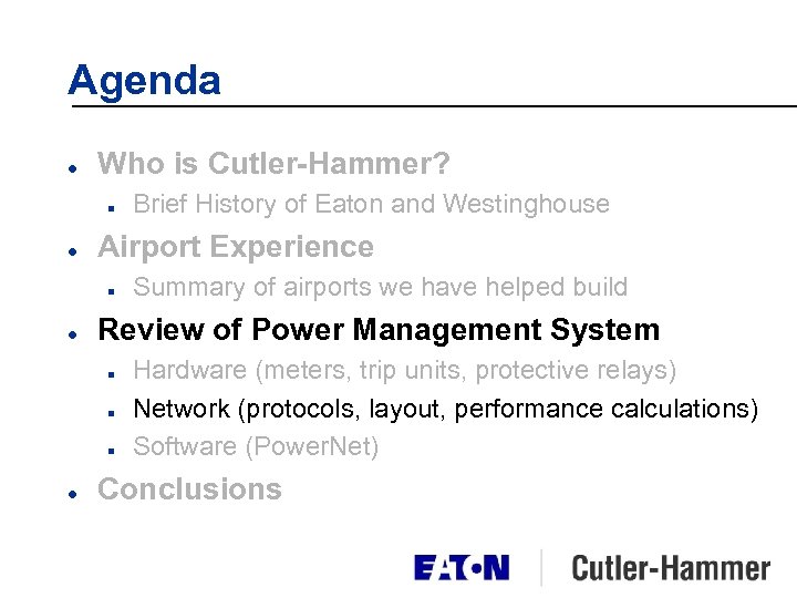Agenda l Who is Cutler-Hammer? n l Airport Experience n l Summary of airports