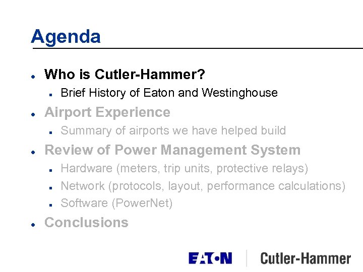 Agenda l Who is Cutler-Hammer? n l Airport Experience n l Summary of airports