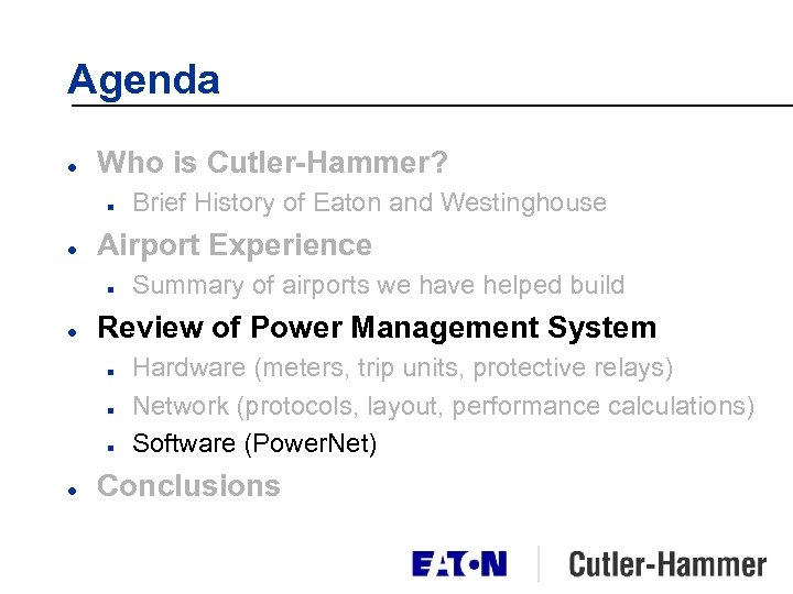 Agenda l Who is Cutler-Hammer? n l Airport Experience n l Summary of airports
