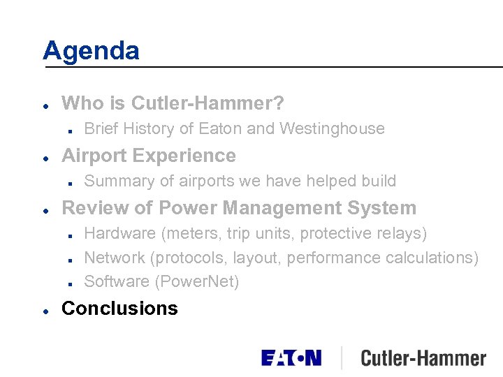 Agenda l Who is Cutler-Hammer? n l Airport Experience n l Summary of airports