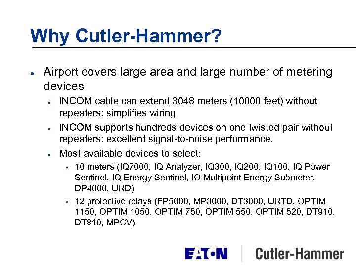 Why Cutler-Hammer? l Airport covers large area and large number of metering devices n