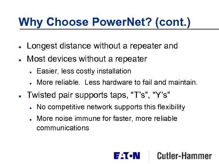 Why Choose Power. Net? (cont. ) l Longest distance without a repeater and l
