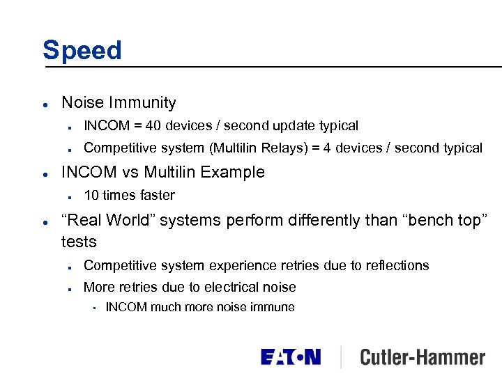 Speed l Noise Immunity n n l INCOM = 40 devices / second update