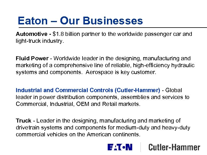 Eaton – Our Businesses Automotive - $1. 8 billion partner to the worldwide passenger