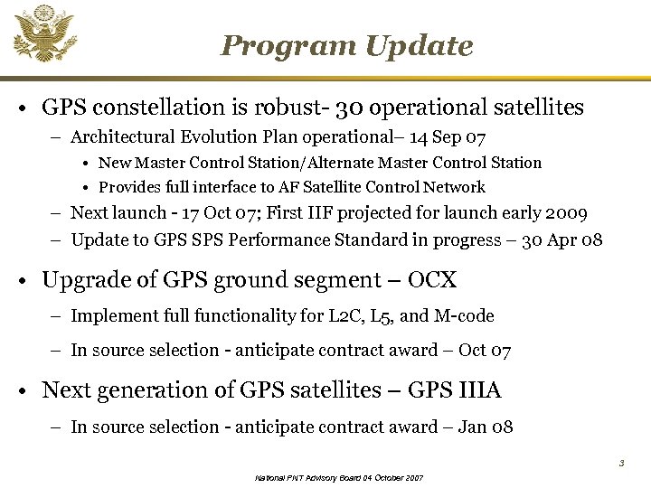 Program Update • GPS constellation is robust- 30 operational satellites – Architectural Evolution Plan